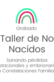Taller "No Nacidos" - Sanando pérdidas gestacionales y embrionarias con Constelaciones Familiares